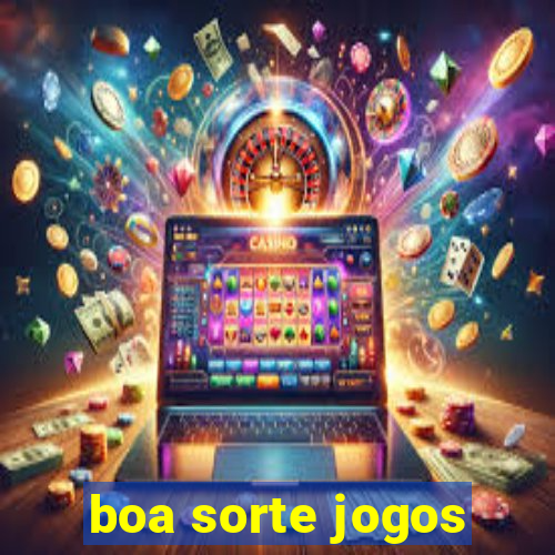 boa sorte jogos